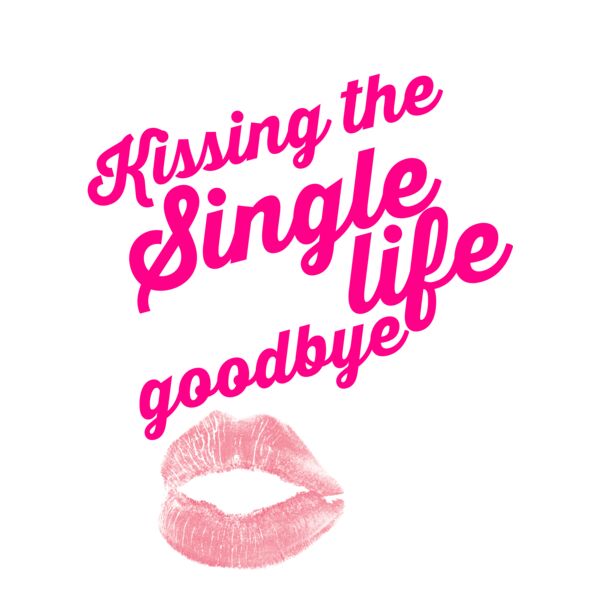 Kissing the single life goodbye Thumbnail